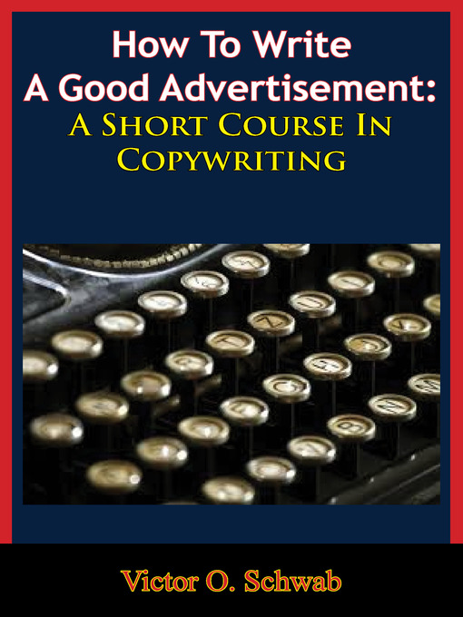 Title details for How to Write a Good Advertisement by Victor O. Schwab - Available